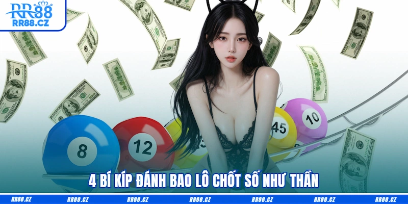 4 bí kíp Đánh Bao lô chốt số như thần